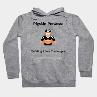 Pigskin Prowess: Tackling Life's Challenges Football Hoodie